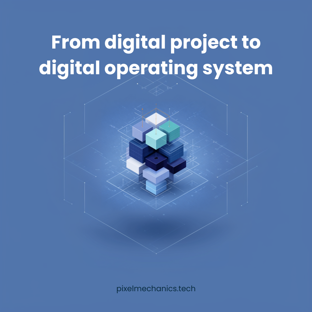 From digital project to digital operating system