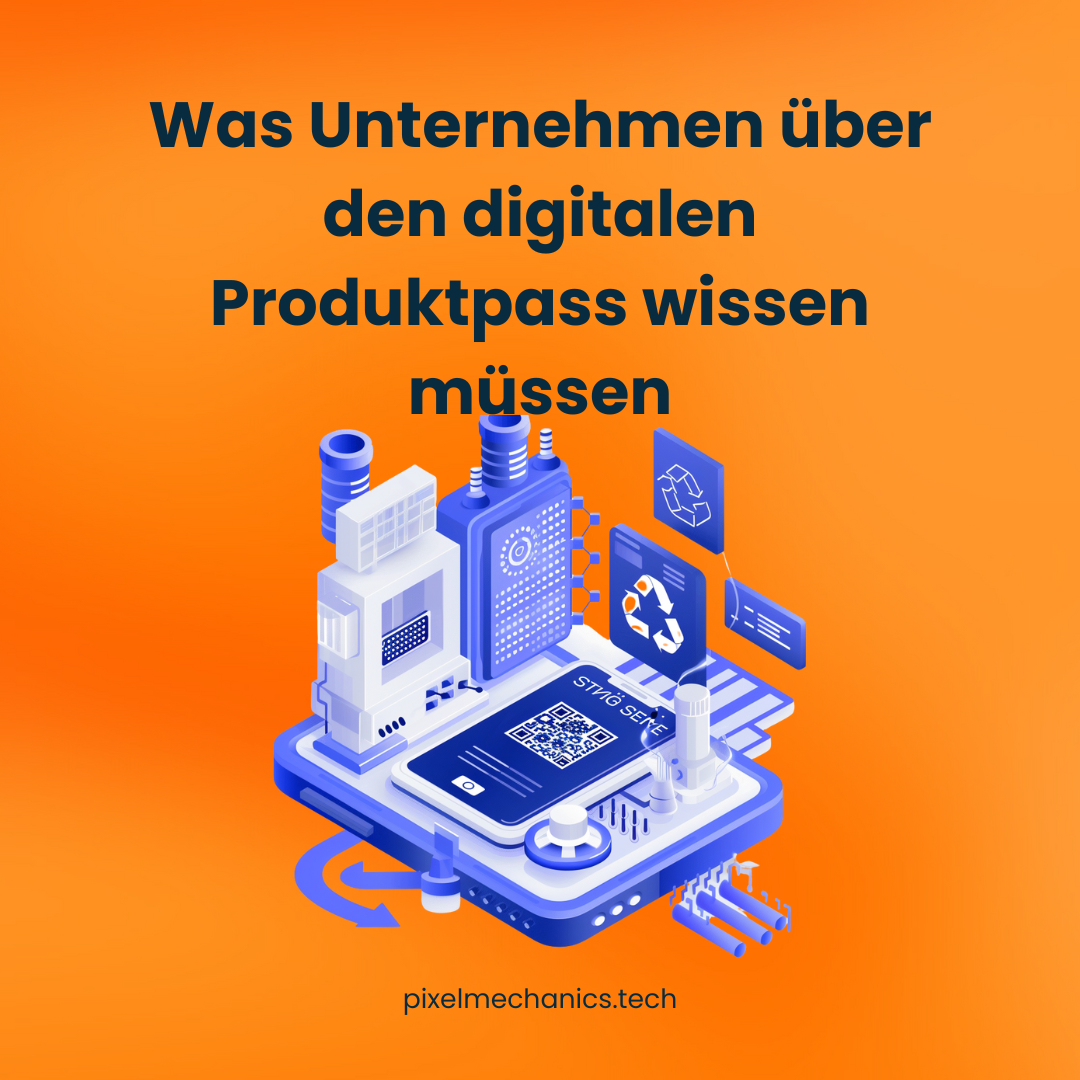 Was Unternehmen über den digitalen Produktpass wissen müssen